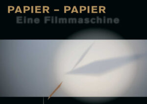 PAPIER-PAPIER - Eine Filmmaschine